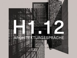 Pod­cast H1.12 Archi­tek­tur­ge­spräche zum Thema „Digital: Rekonstruktion“